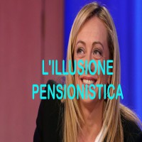 Giorgia Meloni e l'illusione pensionistica